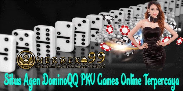 Situs Agen DominoQQ PKV Games Online Terpercaya